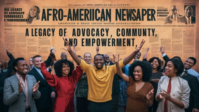 The Afro-American Newspaper: A Legacy of Advocacy Community and Empowerment